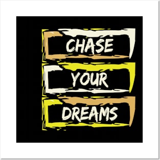 Chase Your Dreams Posters and Art